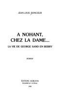 Cover of: A Nohant, chez la Dame--: la vie de George Sand en Berry : roman