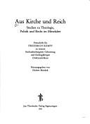 Cover of: Aus Kirche und Reich: Studien zu Theologie, Politik und Recht im Mittelalter : Festschrift für Friedrich Kempf zu seinem fünfundsiebzigsten Geburtstag und fünfzigjährigen Doktorjubiläum