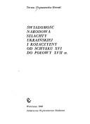 Cover of: Świadomość narodowa szlachty ukraińskiej i kozaczyzny od schyłku XVI do połowy XVII w. by Teresa Chynczewska-Hennel