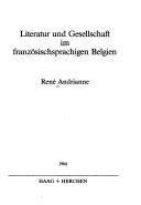 Cover of: Literatur und Gesellschaft im französischsprachigen Belgien by René Andrianne