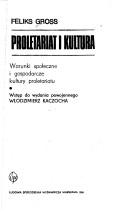 Cover of: Proletariat i kultura: warunki społeczne i gospodarcze kultury proletariatu