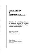 Cover of: Literatura y espiritualidad: selección de artículos publicados en diversas revistas y trabajos presentados en congresos nacionales e internacionales