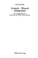 Cover of: Ästhetik, Wunsch, Alltäglichkeit: das Alltagsästhetische als Fluchtpunkt der Ästhetik Herbert Marcuses