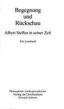 Cover of: Begegnung und Rückschau: Albert Steffen in seiner Zeit : ein Lesebuch