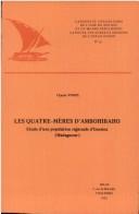 Cover of: Les quatre-mères d'Ambohibaho [sic]: étude d'une population régionale d'Imerina (Madagascar)