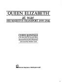 Cover of: Queen Elizabeth at war | Chris Konings
