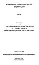 Das System pleistozäner Terrassen im Unteren Nahetal zwischen Bingen und Bad Kreuznach by Lothar Görg