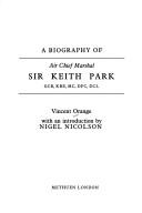 Cover of: A biography of Air Chief Marshal Sir Keith Park G.C.G., K.B.E., M.C., D.F.C., D.C.L by Vincent Orange
