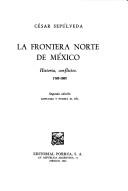 Cover of: La frontera norte de México: historia, conflictos, 1762-1982