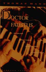 Cover of: Doctor Faustus: the life of the German composer, Adrian Leverkühn, as told by a friend