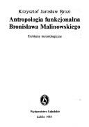 Cover of: Antropologia funkcjonalna Bronisława Malinowskiego: problemy metodologiczne