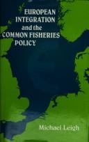 European integration and the common fisheries policy by Leigh, Michael