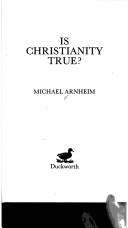 Cover of: Is Christianity true?