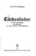 Cover of: Türkenlieder: zu den Türkenkriegen und besonders zur zweiten Wiener Türkenbelagerung