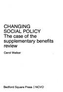 Cover of: Changing social policy: the case of the supplementary benefits review