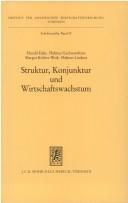 Cover of: Struktur, Konjunktur und Wirtschaftswachstum: eine Bestandsaufnahme übergreifender Ansätze