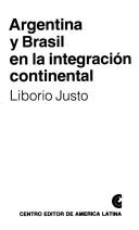 Cover of: Argentina y Brasil en la integración continental