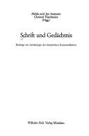 Cover of: Schrift und Gedächtnis: Beiträge zur Archäologie der literarischen Kommunikation