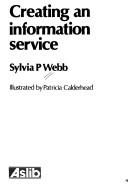 Creating an Information Service by Sylvia P. Webb