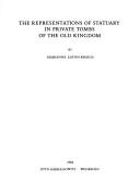 The representations of statuary in private tombs of the Old Kingdom by Marianne Eaton-Krauss