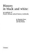 Cover of: History in black and white: an analysis of South African school history textbooks