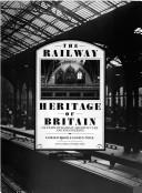 Cover of: The railway heritage of Britain: 150 years of railway architecture and engineering