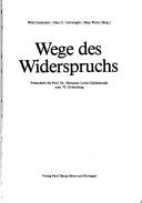 Cover of: Wege des Widerspruchs: Festschrift für Prof. Dr. Hermann Levin Goldschmidt zum 70. Geburtstag