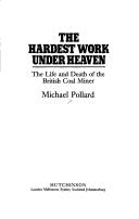 Cover of: The hardest work under heaven by Michael Pollard