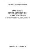 Cover of: Das Ende einer jüdischen Landgemeinde: Nonnenweier in Baden, 1933-1945