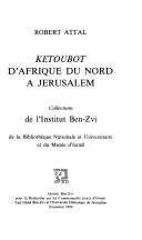 Cover of: Ketubot mi-Tsefon-Afriḳah bi-Yerushalayim: bi-Mekhon Ben-Tsevi, be-Vet ha-sefarim ha-leʼumi ṿeha-universiṭaʼi uve-Muzeʼon Yiśraʼel
