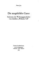 Cover of: Die ausgehöhlte Gasse: Stationen der Wirkungsgeschichte von Schillers "Wilhelm Tell"