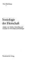 Cover of: Soziologie der Herrschaft: Analyse von Struktur, Entwicklung und Zustand von Herrschaftszusammenhängen