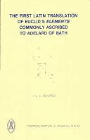 Cover of: The first Latin translation of Euclid's Elements commonly ascribed to Adelard of Bath by edited by H.L.L. Busard.
