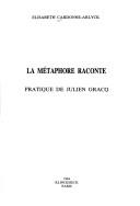 Cover of: La métaphore raconte: pratique de Julien Gracq