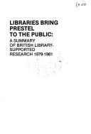 Cover of: Libraries bring Prestel to the public: a summary of British Library-supported research, 1979-1981