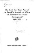 Cover of: The Sixth Five-Year Plan of the People's Republic of China for Economic and Social Development, 1981-1985.