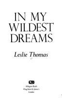 In My Wildest Dreams by Leslie Thomas