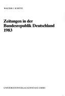 Cover of: Zeitungen in der Bundesrepublik Deutschland, 1983 by Walter J. Schütz