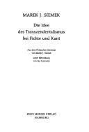 Cover of: Die Idee des Transzendentalismus bei Fichte und Kant by Marek J. Siemek