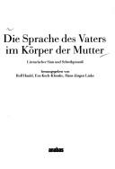 Cover of: Die Sprache des Vaters im Körper der Mutter: literarischer Sinn und Schreibprozess