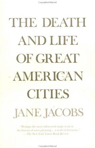 The death and life of great American cities by Jane Jacobs