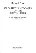 Cover of: Creative landscapes of the British Isles by Bernard Price
