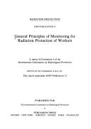 Cover of: General principles of monitoring for radiation protection of workers: a report of Committee 4 of the International Commission on Radiological Protection.