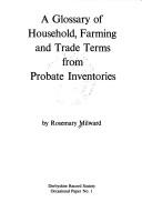 Cover of: A glossary of household, farming, and trade terms from probate inventories
