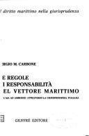 Cover of: Le regole di responsabilità del vettore marittimo: dall'Aja ad Amburgo attraverso la giurisprudenza italiana