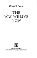 Cover of: The way we live now by Bernard Levin