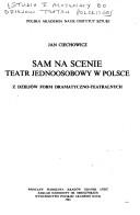 Cover of: Sam na scenie: teatr jednoosobowy w Polsce : z dziejów form dramatyczno-teatralnych