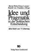Cover of: Idee und Pragmatik in der politischen Entscheidung: Alfred Kubel zum 75. Geburtstag