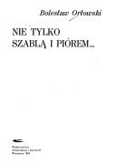 Cover of: Nie tylko szablą i piórem-- by Bolesław Orłowski