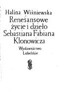 Cover of: Renesansowe życie i dzieło Sebastiana Fabiana Klonowicza